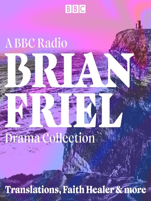 Title details for Brian Friel: A BBC Radio Drama Collection by Brian Friel - Available
